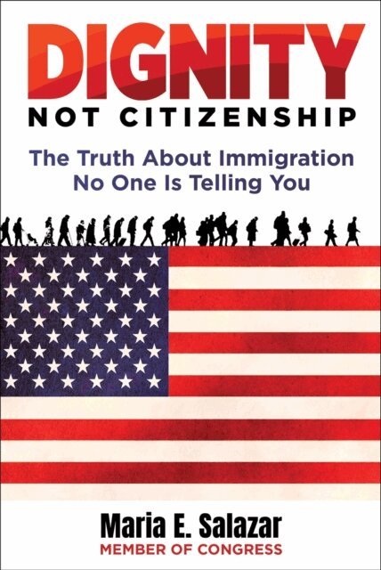 Maria Elvira Salazar - Dignity Not Citizenship, E-bok