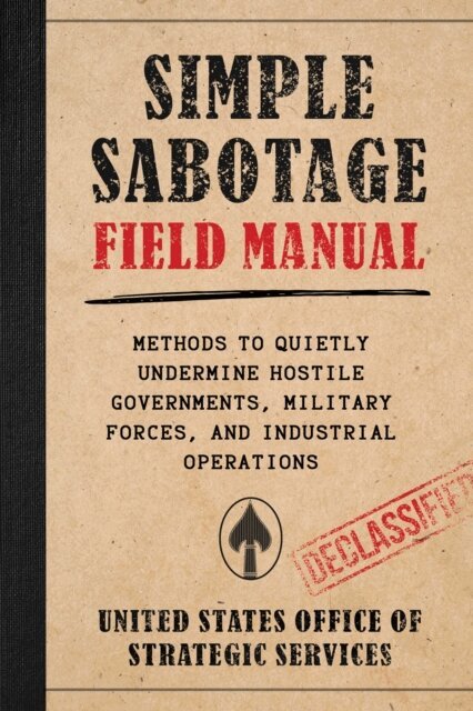 Office of Strategic Services - Simple Sabotage Field Manual, E-bok