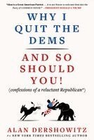 Alan Dershowitz - Why I Quit the Dems, Inbunden