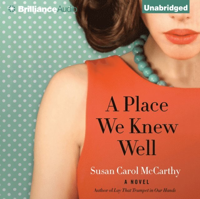 Susan Carol McCarthy - Place We Knew Well, Ljudbok
