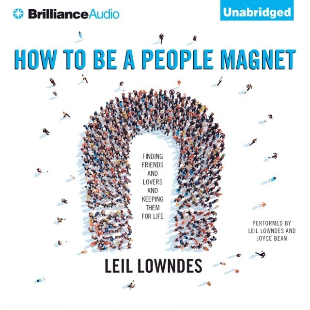 Leil Lowndes - How to Be a People Magnet, Ljudbok