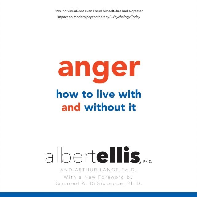 Ed.D. Arthur Lange, Ph.D. Albert Ellis - Anger, Ljudbok