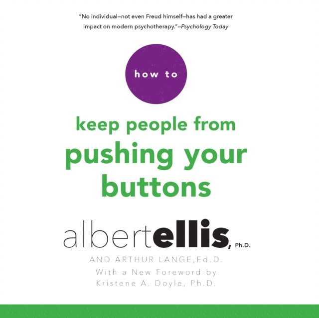 Ed.D. Arthur Lange, Ph.D. Albert Ellis - How to Keep People from Pushing Your Buttons, Ljudbok