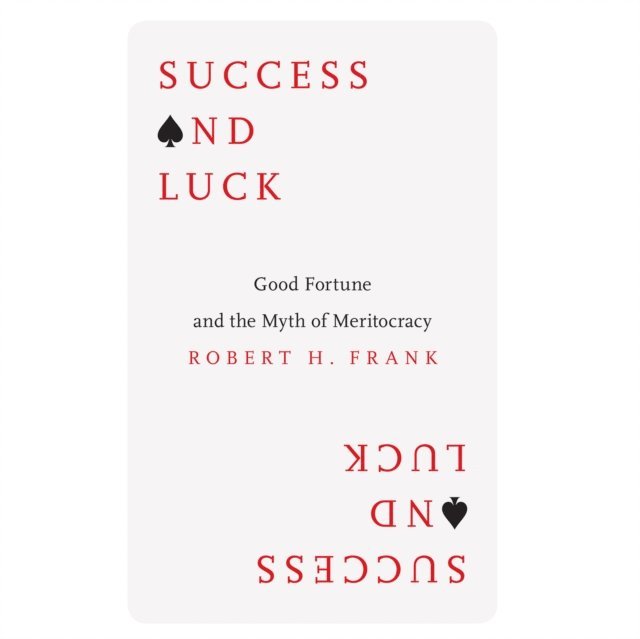 Robert H. Frank - Success and Luck, Ljudbok
