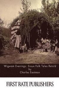 Charles Eastman - Wigwam Evenings: Sioux Folk Tales Retold, Häftad. Tillgänglighet: Lägg i varukorg
