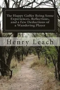 Henry Leach - The Happy Golfer Being Some Experiences, Reflections, and a Few Deductions of a Wandering Player, Häftad. Tillgänglighet: Lägg i varukorg