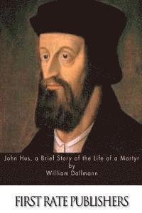 William Dallmann - John Hus, a Brief Story of the Life of a Martyr, Häftad. Tillgänglighet: Lägg i varukorg
