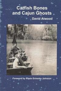 David Atwood - Catfish Bones and Cajun Ghosts, Häftad. Tillgänglighet: Lägg i varukorg