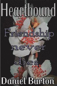 Daniel Burton - Heartbound: Friendship Never Dies, Häftad