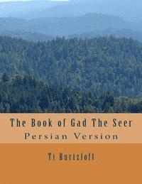 Ti Burtzloff - The Book of Gad the Seer: Persian Version, Häftad. Tillgänglighet: Lägg i varukorg