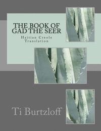 Ti Burtzloff - The Book of Gad the Seer: Haitian Creole Translation, Häftad. Tillgänglighet: Lägg i varukorg