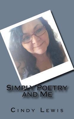 Cindy Lewis - Simply Poetry and Me, Häftad