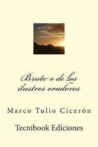 Marco Tulio Ciceron - Bruto O de Los Ilustres Oradores, Häftad. Tillgänglighet: Lägg i varukorg