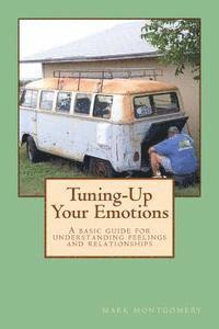 Mark Montgomery - Tuning-Up Your Emotions: A basic guide for understanding feelings and relationships, Häftad. Tillgänglighet: Lägg i varukorg