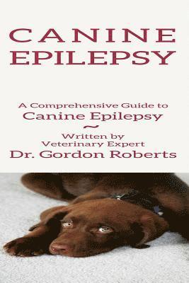 Gordon Roberts Bvsc Mrcvs - Canine Epilepsy: A Comprehensive Guide To Canine Epilepsy, Häftad. Tillgänglighet: Lägg i varukorg