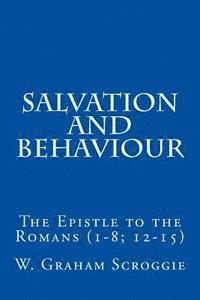 Salvation and Behaviour: The Epistle to the Romans (1-8; 12-15) av W Graham Scroggie