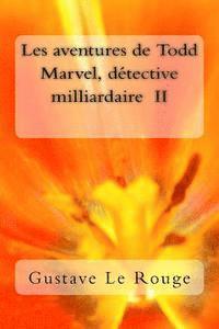 Gustave Le Rouge - Les aventures de Todd Marvel, detective milliardaire II, Häftad