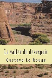 Gustave Le Rouge - La vallee du desespoir, Häftad