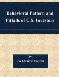 The Library of Congress - Behavioral Pattern and Pitfalls of U.S. Investors, Häftad