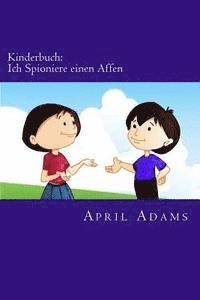 April Adams - Kinderbuch: Ich Spioniere einen Affen: Neue Gute-nacht Geschichte am besten für Anfänger oder Leseanfänger, (Alter 3-6). Witzige B, Häftad. Tillgänglighet: Lägg i varukorg