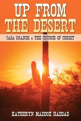 Katheryn Maddox Haddad, Jerry Loyd Odom - Up From the Desert: Casa Grande & the Church of Christ, Häftad. Tillgänglighet: Lägg i varukorg