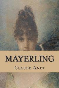 Claude Anet - Mayerling, Häftad. Tillgänglighet: Lägg i varukorg
