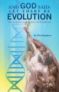 Paul Sanghera - And God Said: Let There Be Evolution: The Science and Politics of Evolution, Häftad. Tillgänglighet: Lägg i varukorg