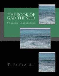 Ti Burtzloff - The Book of Gad The Seer: Spanish Translation, Häftad. Tillgänglighet: Lägg i varukorg