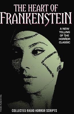 Iain McLaughlin, Claire Bartlett - The Heart of Frankenstein: Collected Horror Radio Scripts, Häftad