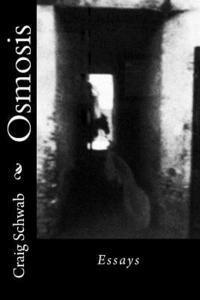 Craig Schwab - Osmosis: Essays, Häftad. Tillgänglighet: Lägg i varukorg