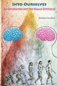James Sinclair - Into Ourselves: An Exploration into the Human Experience, Häftad. Tillgänglighet: Lägg i varukorg