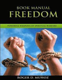 Book Manual: Freedom: Powerful Weapons Of Spiritual Warfare