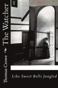 Thomas Rain Crowe - The Watcher: Like Sweet Bells Jangled, Häftad. Tillgänglighet: Lägg i varukorg