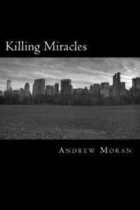 Andrew Moran - Killing Miracles, Häftad. Tillgänglighet: Lägg i varukorg