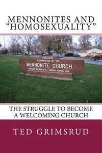 Ted Grimsrud - Mennonites and "Homosexuality": The Struggle to Become a Welcoming Church, Häftad