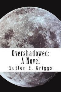 Sutton E. Griggs - Overshadowed, Häftad. Tillgänglighet: Lägg i varukorg