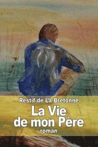 Restif de la Bretonne - La Vie de mon Père, Häftad. Tillgänglighet: Lägg i varukorg