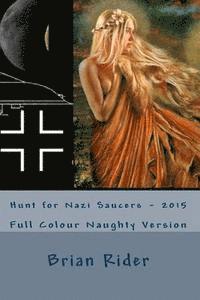 Brian Rider - Hunt for Nazi Saucers - 2015: Full Colour Naughty Version, Häftad. Tillgänglighet: Lägg i varukorg