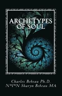 N*i*n Sharyn Bebeau Ma, Charles Bebeau - Archetypes of Soul, Häftad. Tillgänglighet: Lägg i varukorg