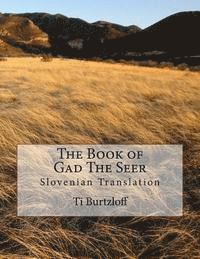 Ti Burtzloff - The Book of Gad the Seer: Slovenian Translation, Häftad. Tillgänglighet: Lägg i varukorg