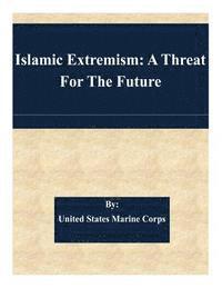 United States Marine Corps - Islamic Extremism: A Threat For The Future, Häftad