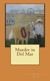 Lois Browning-Bauer - Murder in Del Mar, Häftad