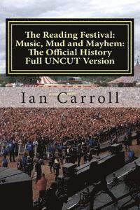 Ian Carroll - The Reading Festival: Music, Mud and Mayhem: The Official History: The Complete Version UNCUT, Häftad