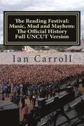 The Reading Festival: Music, Mud and Mayhem: The Official History: The Complete Version UNCUT