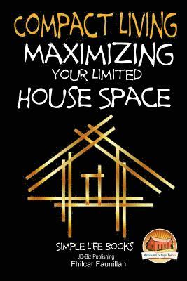 John Davidson, Mendon Cottage Books - Compact Living - Maximizing Your Limited House Space, Häftad. Tillgänglighet: Lägg i varukorg