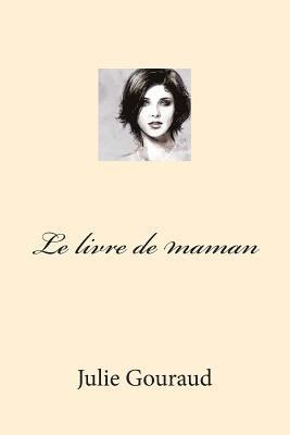 Julie Gouraud - Le livre de maman, Häftad