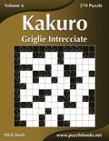 Kakuro Griglie Intrecciate - Volume 6 - 270 Puzzle