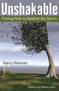 Nancy Backues - Unshakable: Finding Faith to Weather the Storm, Häftad. Tillgänglighet: Lägg i varukorg