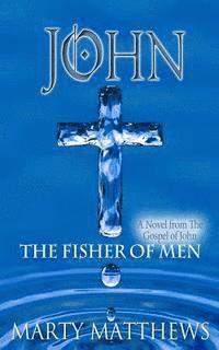 Marty Matthews - John: The Fisher of Men: A Novel from The Gospel of John, Häftad. Tillgänglighet: Lägg i varukorg