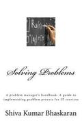 Solving Problems: A problem manager's handbook, a guide to implementing problem process for IT services